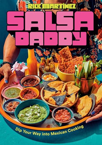 Salsa Daddy: A Cookbook: Dip Your Way into Mexican Cooking (Hardcover)