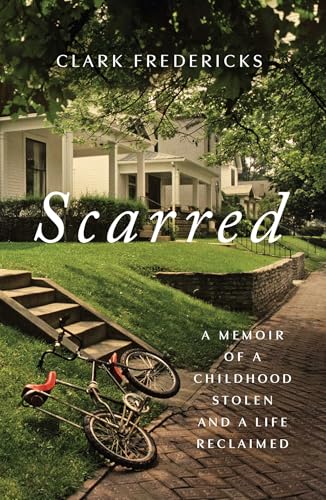 Scarred: A Memoir of a Childhood Stolen and a Life Reclaimed (Hardcover)