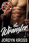 The Wrangler by Jordyn Kross