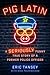 Pig Latin: A Seriously Funny True Story of a Former Police Officer