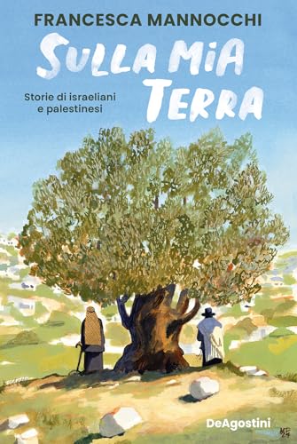 Sulla mia terra: Storie di israeliani e palestinesi (Kindle Edition)