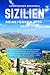Sizilien Reiseführer 2024-2025: Entdecken Sie historische Wunder, zeitlosen Charme, kulinarische Genüsse und pulsierende Festivals in diesem Juwel am ... Ihre ultimative Reiseroute. (German Edition)