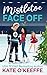Mistletoe Face Off A Christmas Hockey Romcom (Chicago Blizzard Hockey, #1) by Kate O'Keeffe