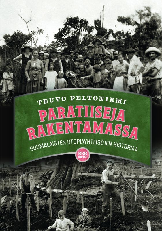 Paratiiseja rakentamassa — Suomalaisten utopiayhteisöjen historiaa