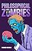 Philosophical Zombies: Are ...