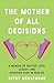 The Mother of All Decisions by Betsy Armstrong