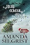 Here Comes Chaos by Amanda Siegrist