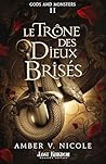 Le Trône des Dieux Brisés by Amber V. Nicole