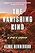 The Vanishing Kind (Alex Ca...