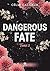 Tu es ma destinée: Dangerou...
