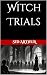 Witch Trials: A Dark Legacy