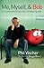 Me, Myself, and Bob: A True Story About Dreams, God, and Talking Vegetables