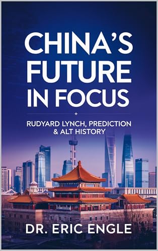 China's Future in Focus: Rudyard Lynch, Revolutionary Warfare, Predictions & Alt History (Political Warfare: Seizing, Retaining, and Exploiting State Power - China Book 5)