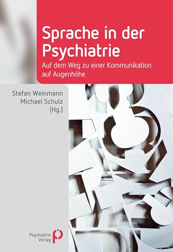 Sprache in der Psychiatrie: Auf dem Weg zu einer Kommunikation auf Augenhöhe (German Edition)