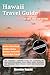 Hawaii Travel Guide for 2025, 2026 and Beyond by Brandon Rogers
