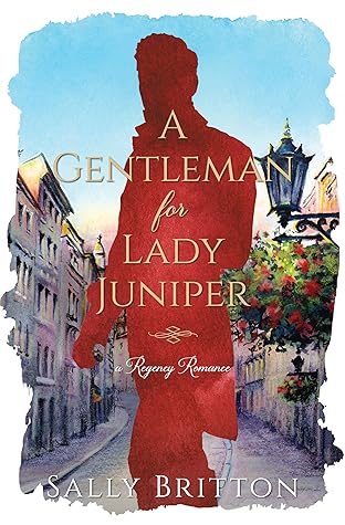 A Gentleman for Lady Juniper: A Regency Romance (Clairvoir Castle Romances, #6)