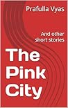 The Pink City: And other short stories