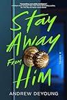 Stay Away from Him