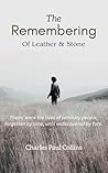 THE REMEMBERING: Of Leather & Stone