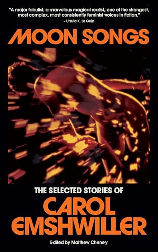 Moon Songs: The Selected Stories of Carol Emshwiller (Paperback)