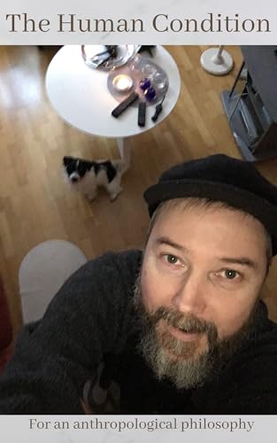 The Human Condition: For a philosophical anthropology (Sterling theory Book 5)