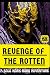 Revenge of the Rotten: A So...
