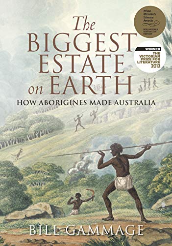 The Biggest Estate on Earth: How Aborigines made Australia (Kindle Edition)