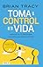 Toma el control de tu vida: Aprende las 12 habilidades esenciales para obtener el éxito / Take Charge of Your Life (Spanish Edition)