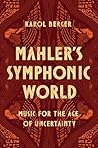Mahler's Symphonic World by Karol Berger
