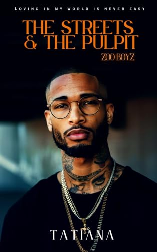 The Streets & The Pulpit: Loving In My World Is Never Easy (Zoo Boyz: Street Chaos Book 2)