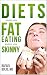 DIETS MAKE YOU FAT EATING MAKES YOU SKINNY by Rafael Bolio