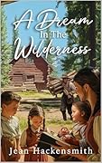 A Dream In The Wilderness (The Wilderness Saga Book 1)