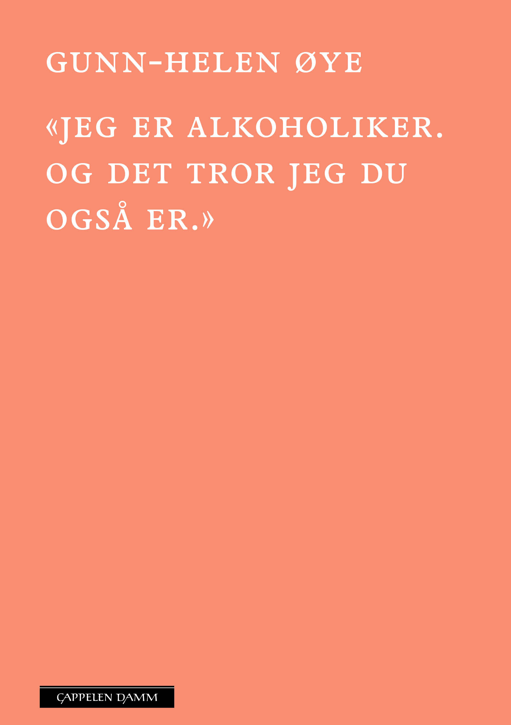 «Jeg er alkoholiker. Og det tror jeg du også er.» (Hardcover)
