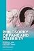Philosophy of Fame and Celebrity by Catherine M. Robb