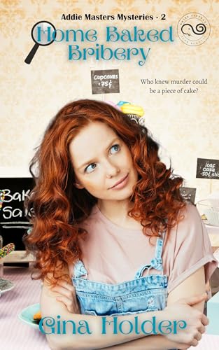 Home Baked Bribery (Addie Masters Mysteries Book 2)
