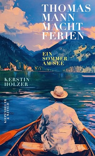 Thomas Mann macht Ferien: Ein Sommer am See (Kindle Edition)
