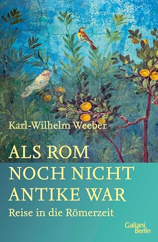 Als Rom noch nicht Antike war: Reise in die Römerzeit (German Edition)
