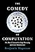 The Comedy of Computation by Benjamin Mangrum