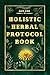 Holistic Herbal Protocol Bo...
