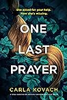One Last Prayer by Carla Kovach