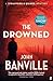 The Drowned: A Strafford and Quirke Murder Mystery