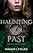 Haunting Our Past