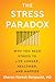 The Stress Paradox: Why You...