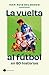 La vuelta al fútbol en 80 historias