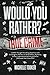 Would You Rather? True Crim...