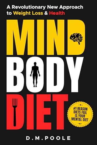 MIND + BODY + DIET SYSTEM: Lose Weight. Weight Loss Diet Book. FREE 80-Page Workbook to maximize success! (Kindle Edition)