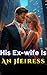 His Ex-wife Is An Heiress: Book 1 The Divorced Billionaire Heiress