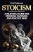 Stoicism: A Practical Guide for Pursuing Happiness and Peace of Mind