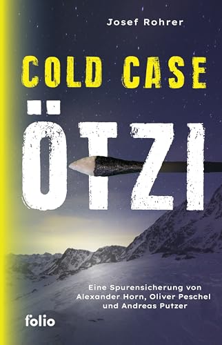 Cold Case Ötzi: Eine Spurensicherung von Alexander Horn, Oliver Peschel und Andreas Putzer (German Edition)