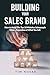 BUILDING YOUR SALES BRAND by Tim Novak